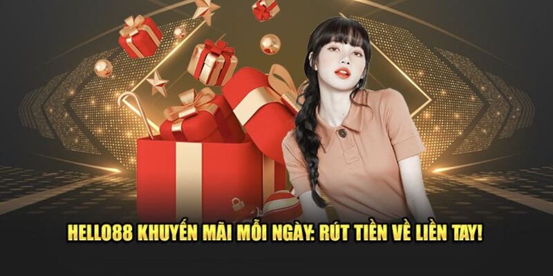Khuyến Mãi Hello88 - Săn Ngàn Giải Lớn Làm Giàu Hôm Nay 4 Đa dạng chương trình khuyến mãi Hello88