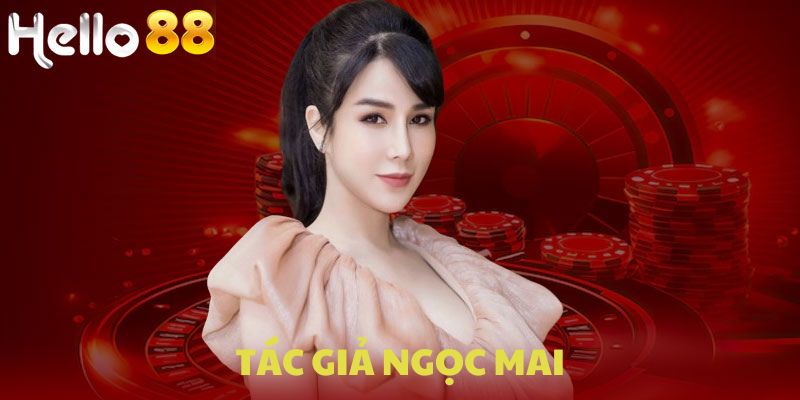 Tác giả Hello88: Tầm nhìn và hành trình phát triển nền tảng 2 Ngọc Mai- Tác giả Hello88 nguời tạo dựng thương hiệu uy tín