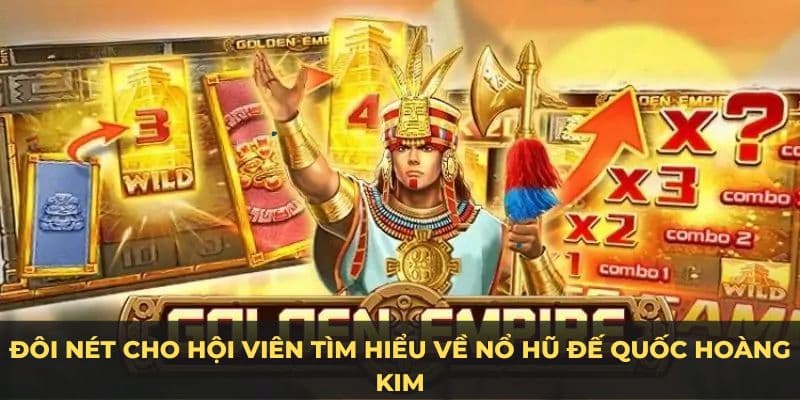 Đế Quốc Hoàng Kim - Game Nổ Hũ Đẳng Cấp Có Tại Hello88 2 Sự thú vị của đế quốc hoàng kim