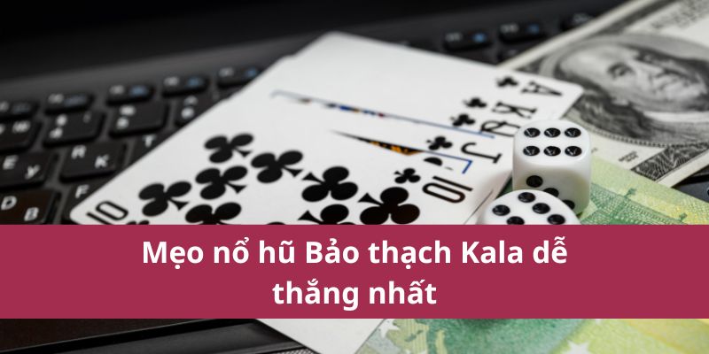 Mẹo Chơi Nổ Hũ Bảo Thạch Kala Tại Hello88 Dễ Thắng Nhất 2025 2 Mẹo nổ hũ Bảo thạch Kala dễ thắng nhất