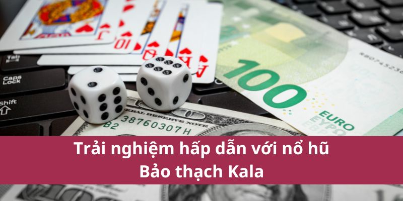 Mẹo Chơi Nổ Hũ Bảo Thạch Kala Tại Hello88 Dễ Thắng Nhất 2025 4 Trải nghiệm hấp dẫn với nổ hũ Bảo thạch Kala